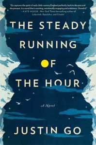 The Steady Running of the Hour by Justin Go. Farrar, Straus & Giroux. 224 pp. 