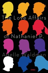 The Love Affairs of Nathaniel P. by Adelle Waldman. Picador. 256 pp. 